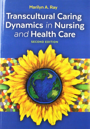 Transcultural Caring Dynamics In Nursing And Health Care-used