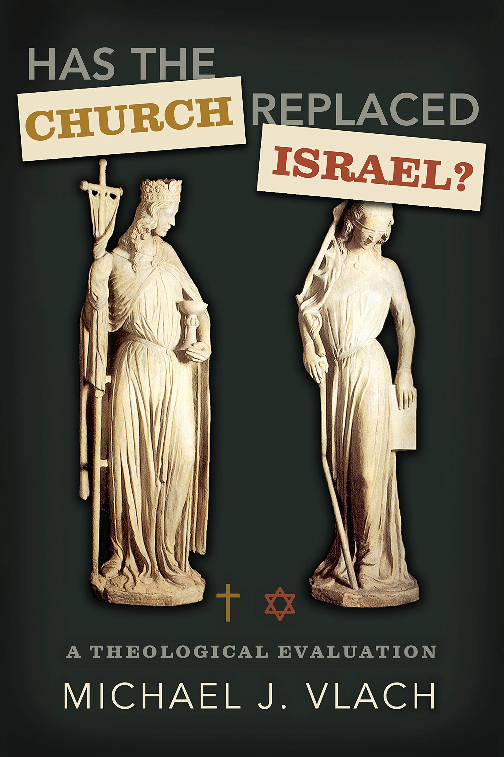 Has The Church Replaced Israel?: A Theological Evaluation,Used