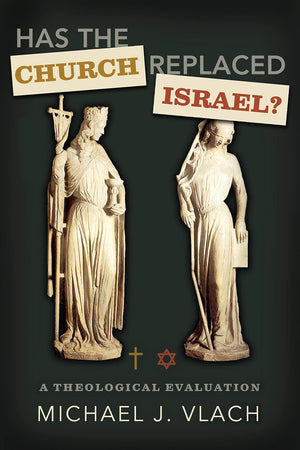 Has The Church Replaced Israel?: A Theological Evaluation,Used