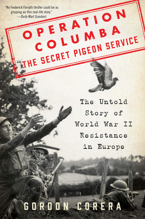 Operation ColumbaThe Secret Pigeon Service: The Untold Story of World War II Resistance in Europe,Used