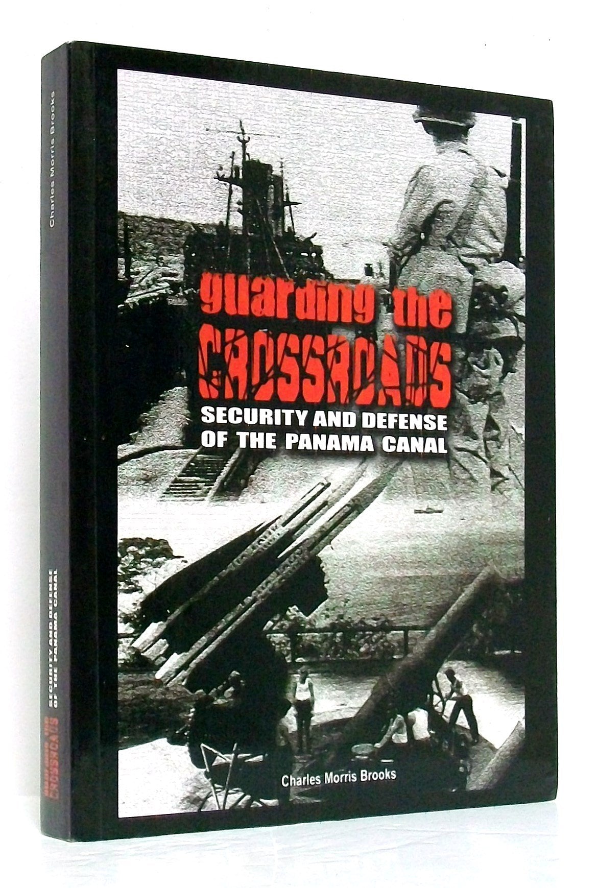 Guarding The Crossroads: Security And Defense Of The Panama Canal,Used