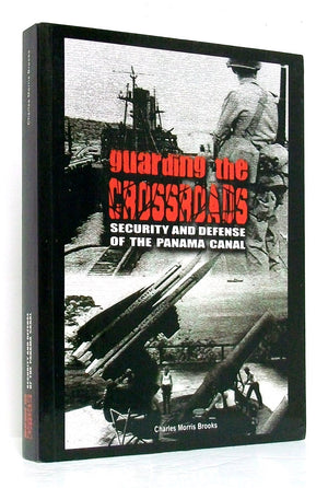 Guarding The Crossroads: Security And Defense Of The Panama Canal,Used