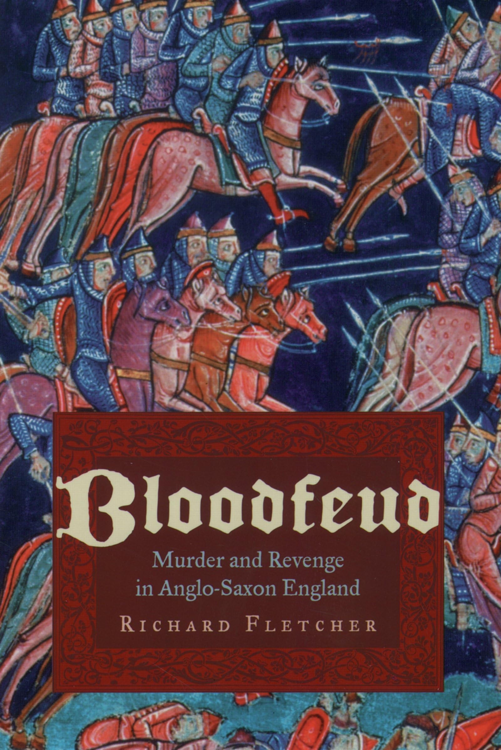 Bloodfeud: Murder And Revenge In Anglosaxon England
