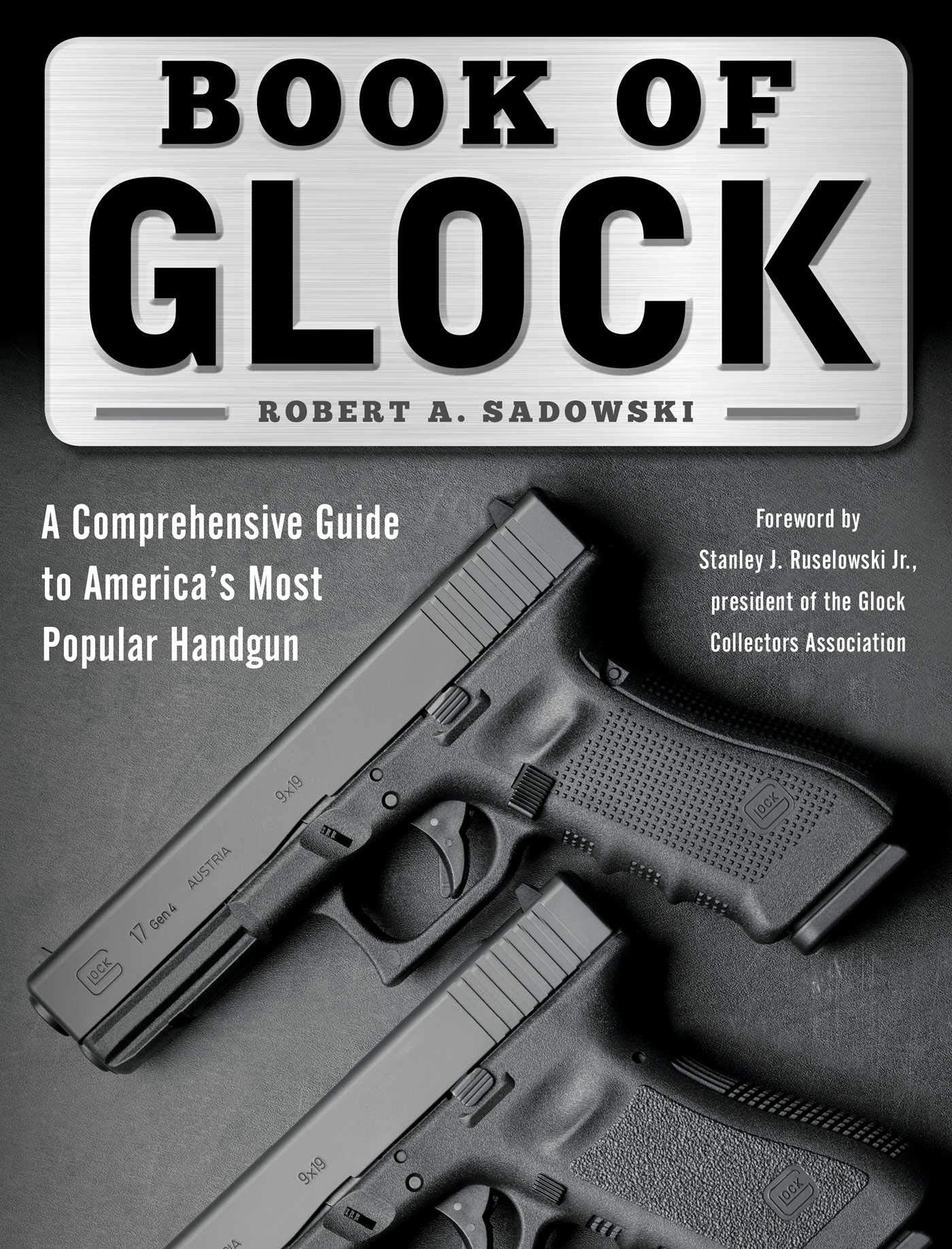 Book of Glock: A Comprehensive Guide to America's Most Popular Handgun,Used