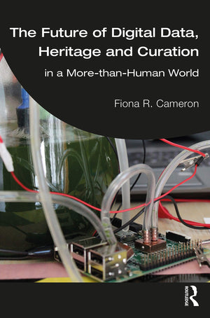 The Future of Digital Data, Heritage and Curation: in a MorethanHuman World,Used