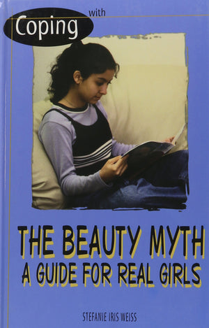 Coping With the Beauty Myth : A Guide for Real Girls (Coping),Used
