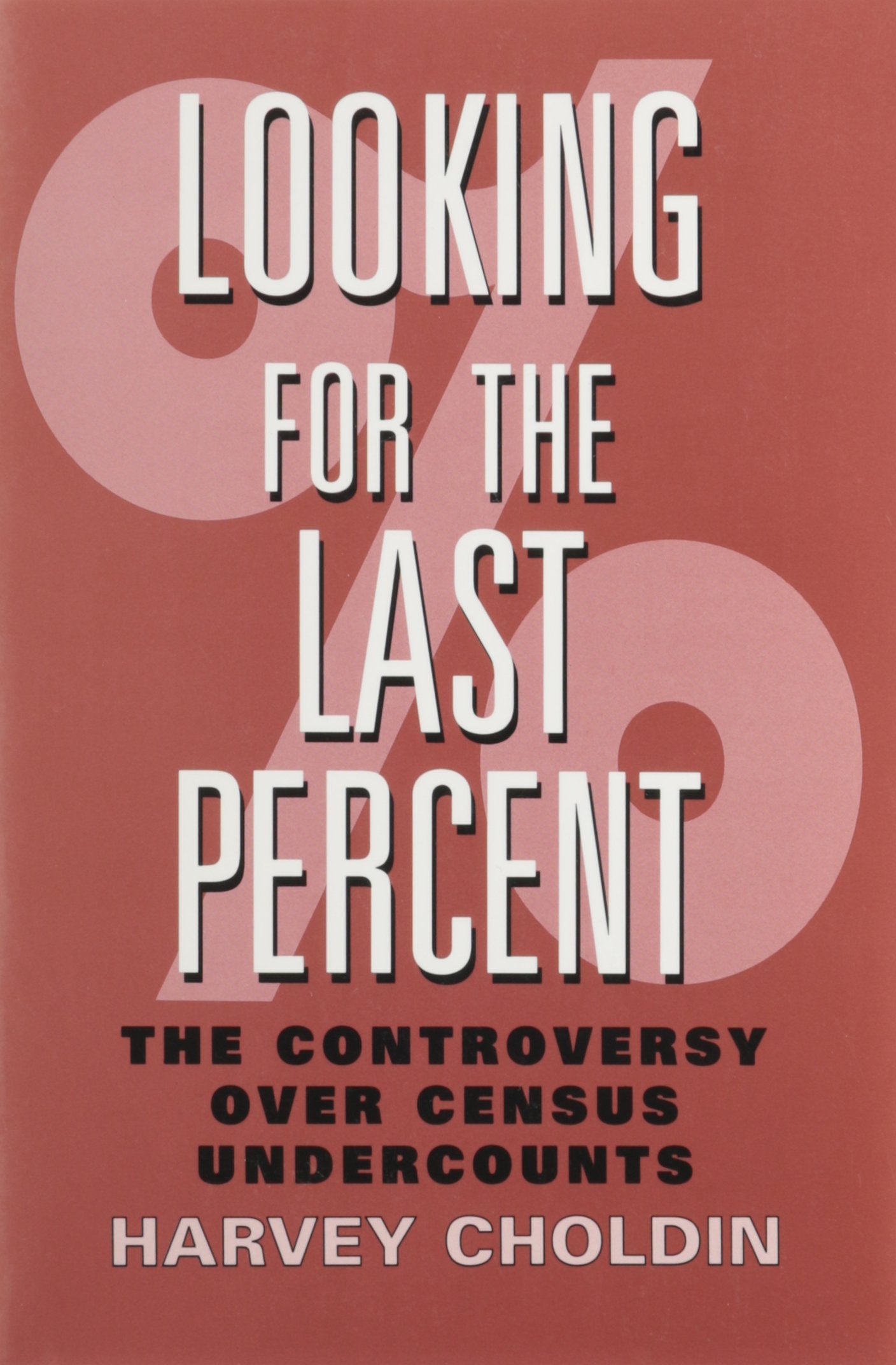 Looking for the Last Percent: The Controversy over Census Undercounts,Used