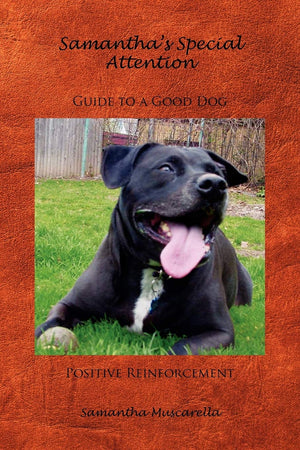 Samantha'S Special Attention Guide To A Good Dog Positive Reinforcement,Used