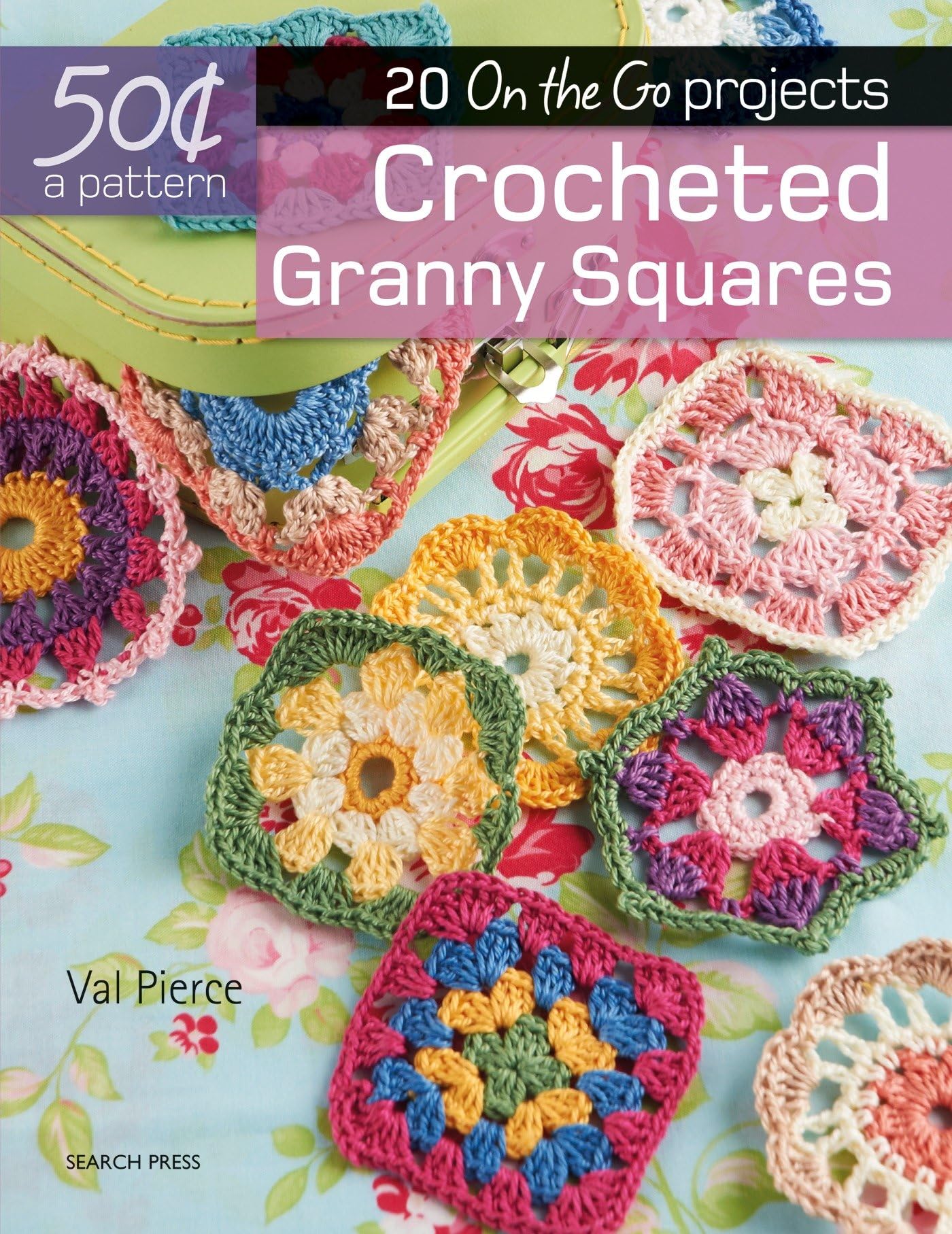 50 Cents a Pattern: Crocheted Granny Squares: 20 On the Go projects,Used