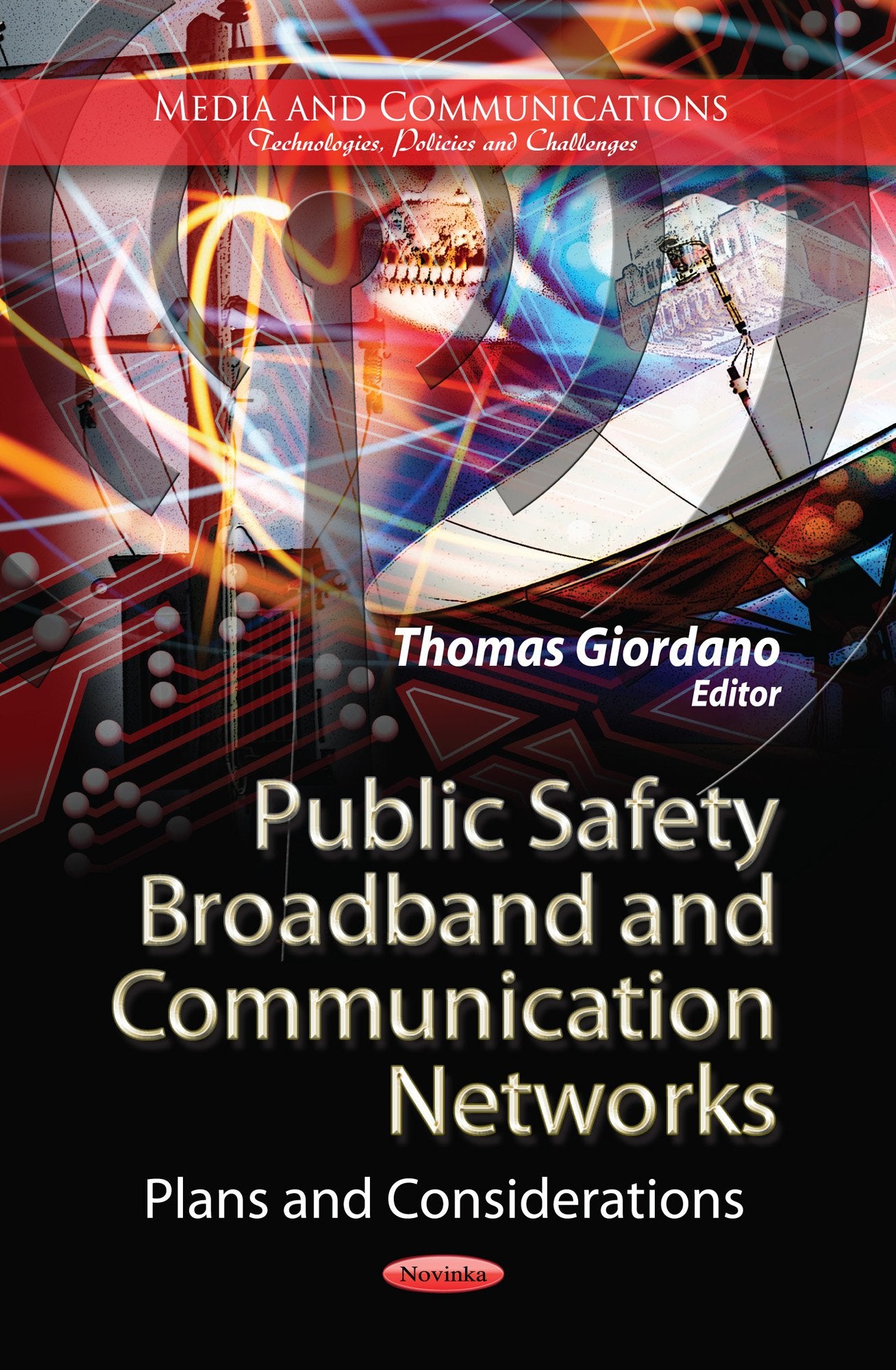 Public Safety Broadband And Communication Networks: Plans And Considerations (Media And Communicationstechnologies, Policies An,Used