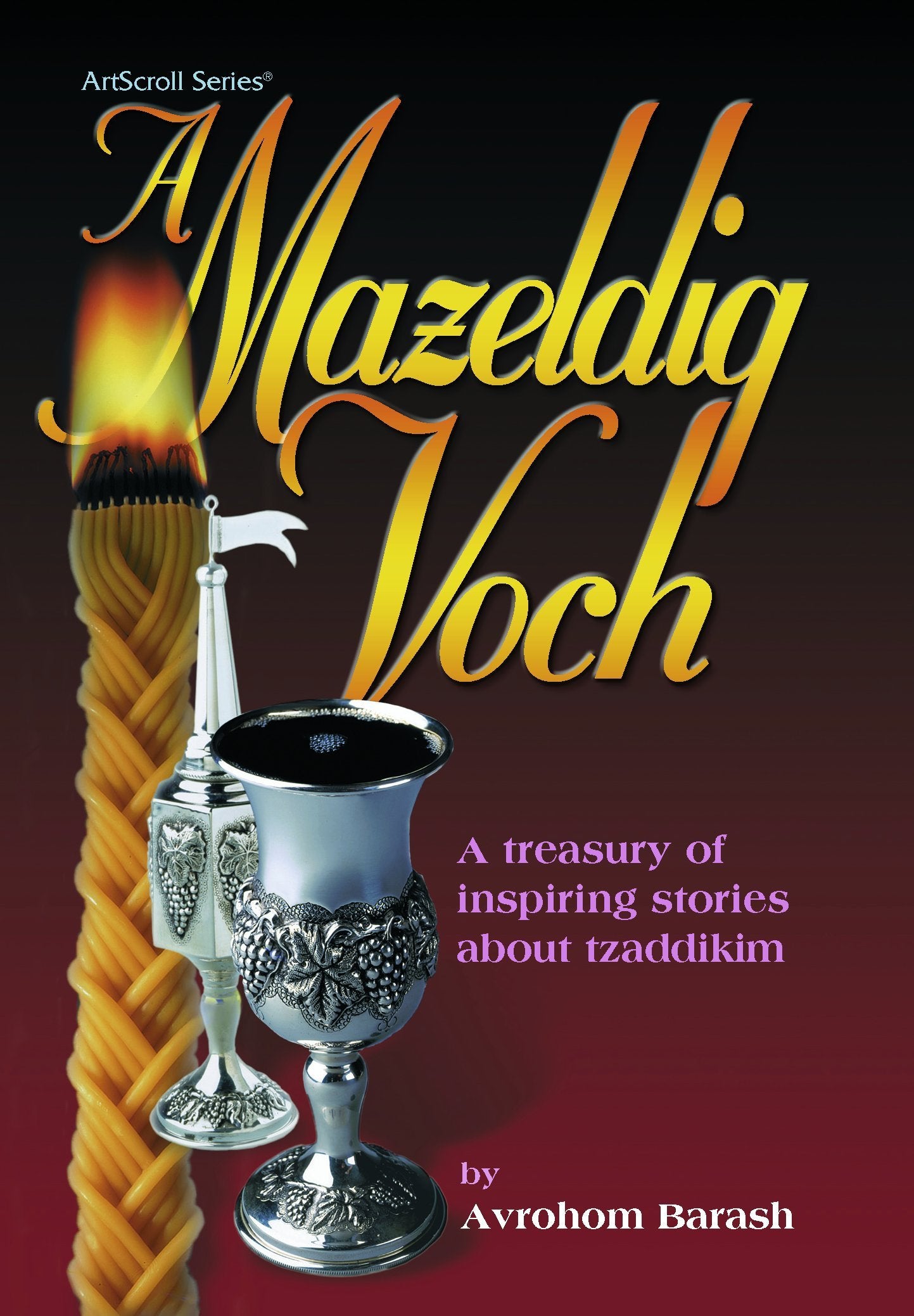 Mazeldig Voch: A Treasury Of Inspiring Stories About Tzaddikim,Used