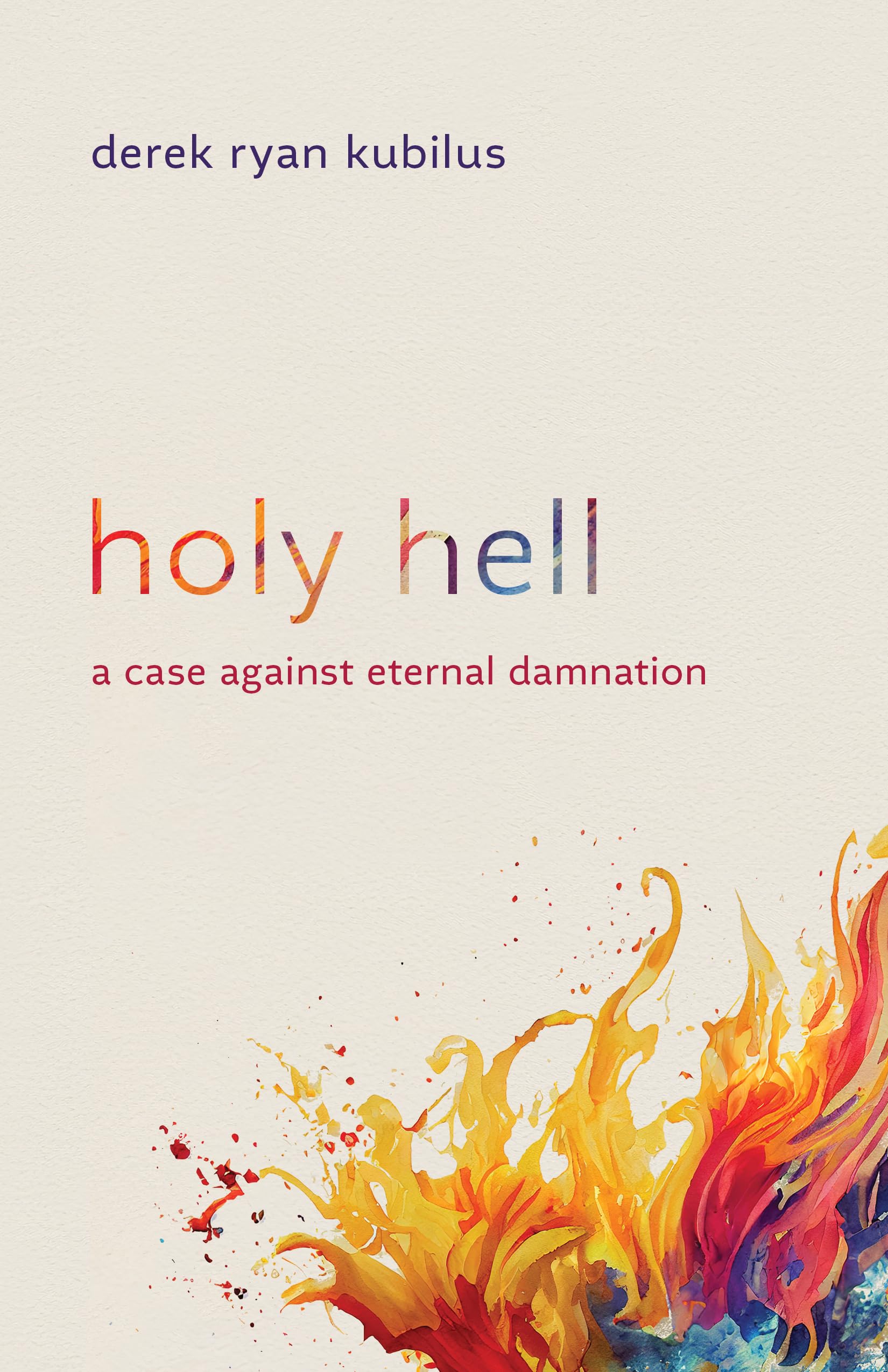 Holy Hell: A Case Against Eternal Damnation,New
