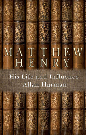 Matthew Henry: His Life and Influence (Biography),Used