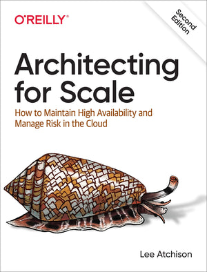 Architecting for Scale: How to Maintain High Availability and Manage Risk in the Cloud,Used