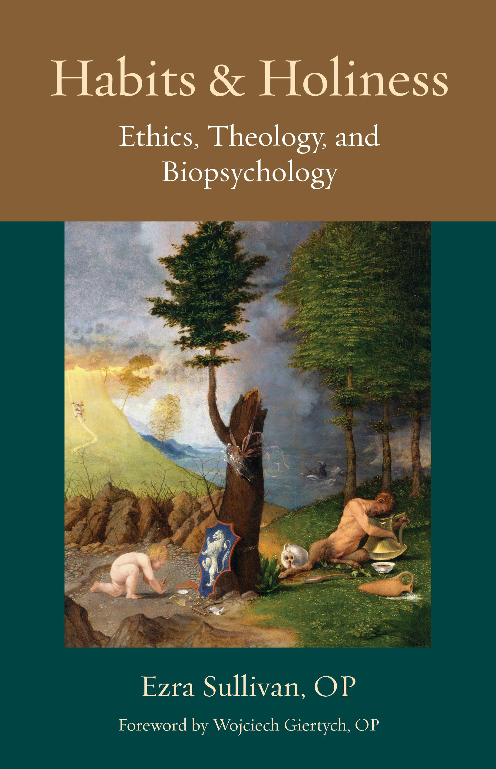 Habits And Holiness: Ethics, Theology, And Biopsychology (Thomistic Ressourcement Series),New