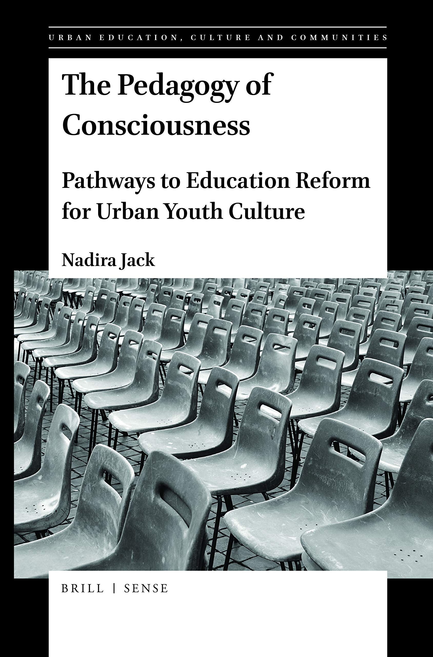 The Pedagogy of Consciousness Pathways to Education Reform for Urban Youth Culture (Urban Education, Cultures and Communities, 2,Used