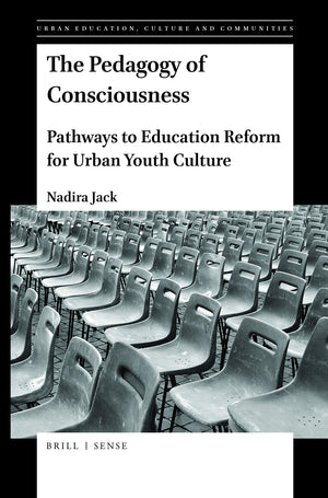 The Pedagogy of Consciousness Pathways to Education Reform for Urban Youth Culture (Urban Education, Cultures and Communities, 2,Used