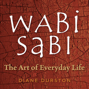 Wabi Sabi: The Art Of Everyday Life