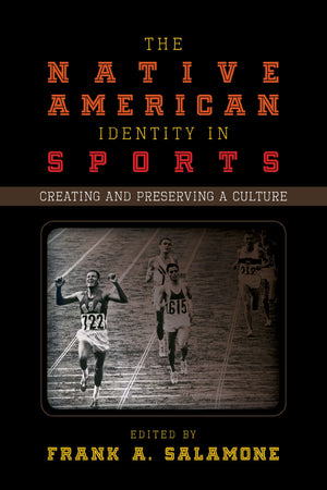 The Native American Identity in Sports: Creating and Preserving a Culture,Used