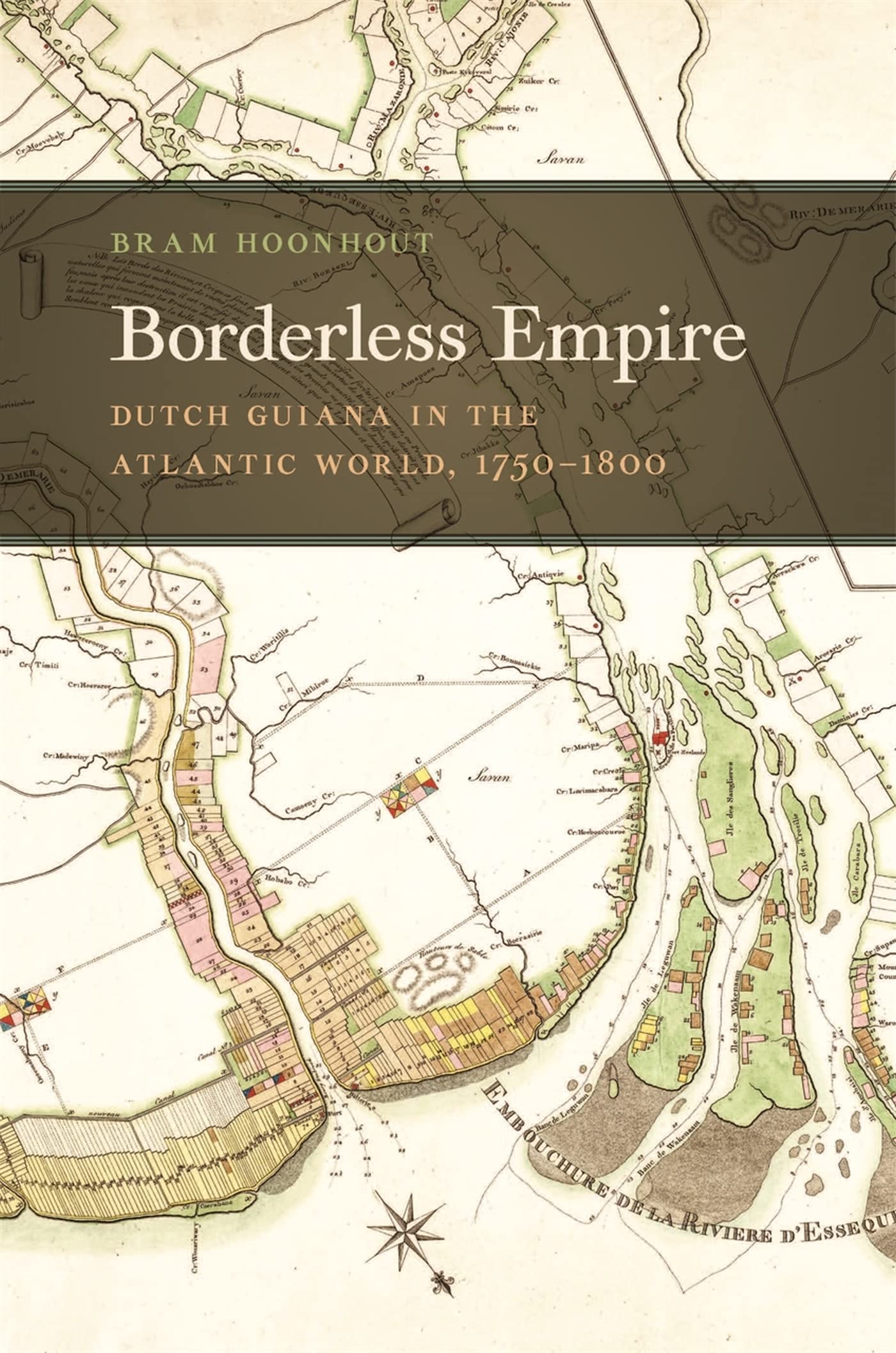 Borderless Empire: Dutch Guiana In The Atlantic World, 17501800 (Early American Places Ser.),Used