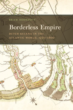 Borderless Empire: Dutch Guiana In The Atlantic World, 17501800 (Early American Places Ser.),Used