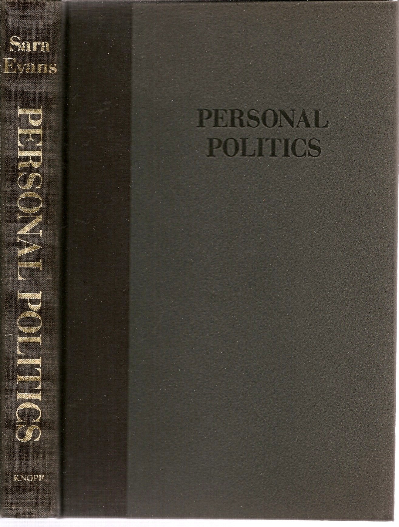 Personal politics: The roots of women's liberation in the civil rights movement and the new left,Used