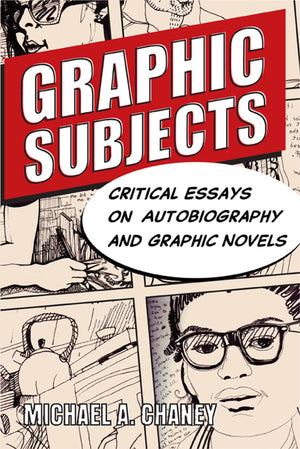 Graphic Subjects: Critical Essays on Autobiography and Graphic Novels (Wisconsin Studies in Autobiography),Used