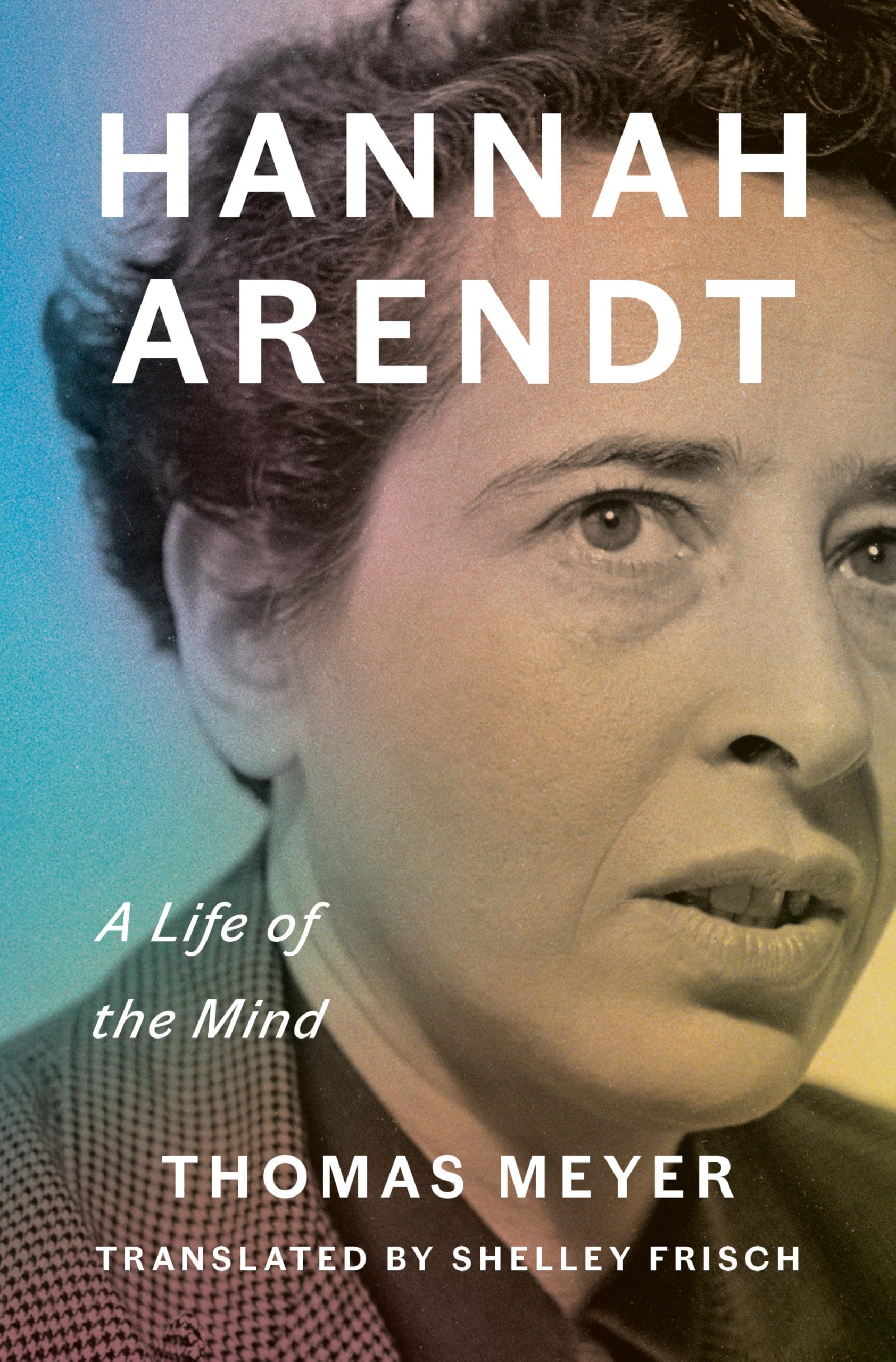 Hannah Arendt: A Life Of The Mind