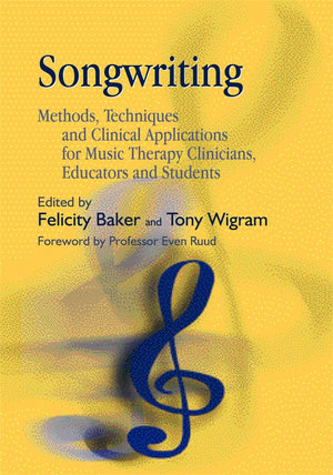 Songwriting: Methods, Techniques and Clinical Applications for Music Therapy Clinicians, Educators and Students,Used