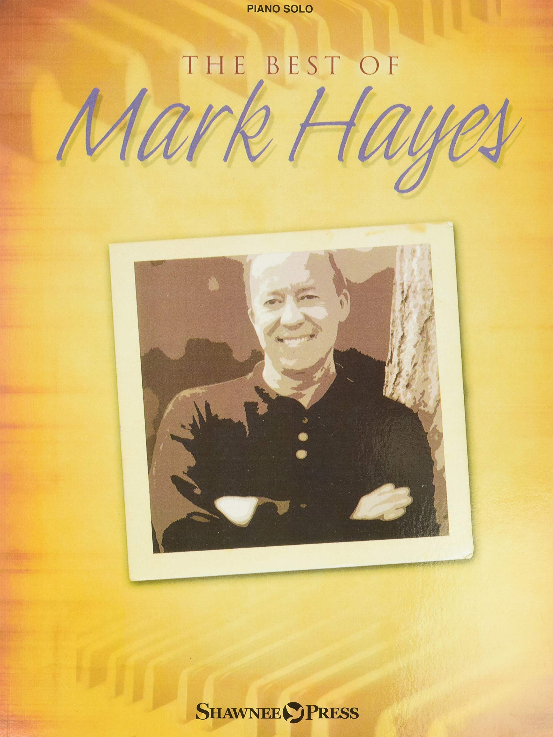 The Best Of Mark Hayes  Classical Piano Music Book With Potpourri Of Sacred Songs  Piano Practice Book With Church Music, Chri,Used