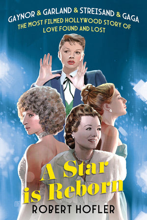 A Star Is Reborn: The Most Filmed Hollywood Story Of Love Found And Lost