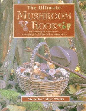 The Ultimate Mushroom Book: The Complete Guide To Mushrooms  A Photographic AZ Of Types And 100 Original Recipes,Used