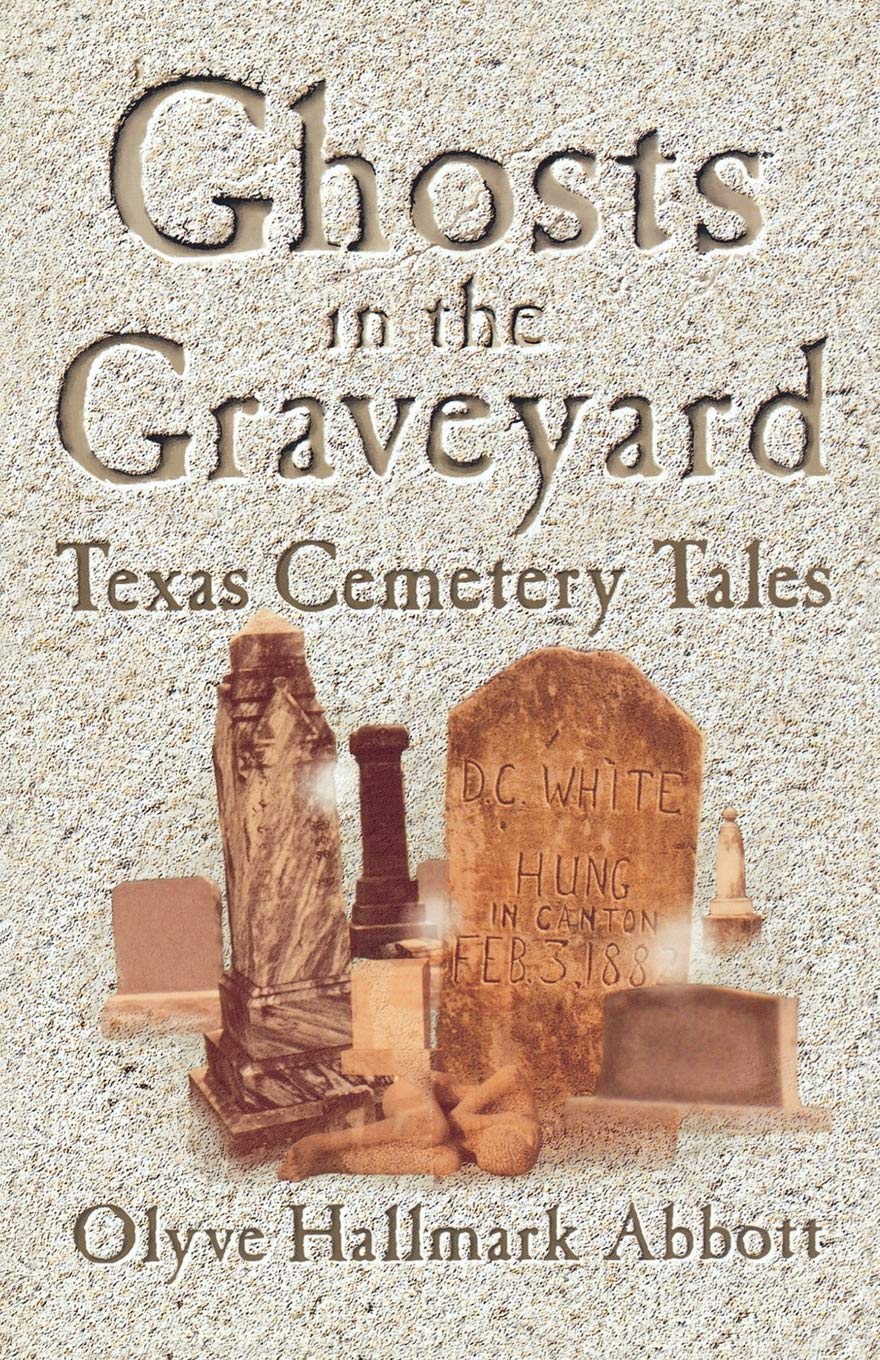 Ghosts In The Graveyard: Texas Cemetery Tales,New