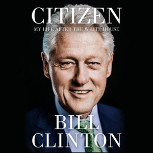 Citizen: My Life After the White House,New