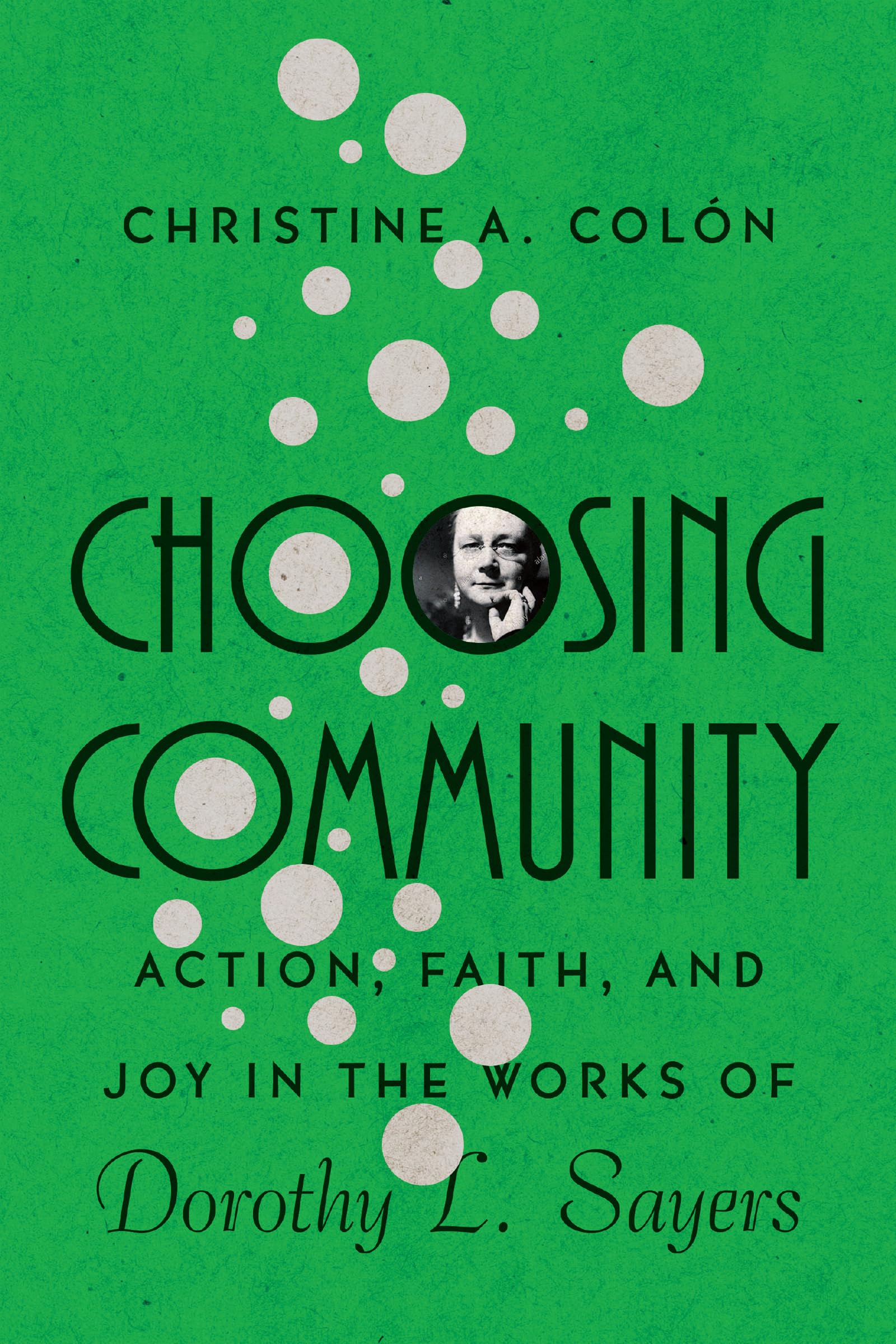 Choosing Community: Action, Faith, and Joy in the Works of Dorothy L. Sayers (Hansen Lectureship Series),Used