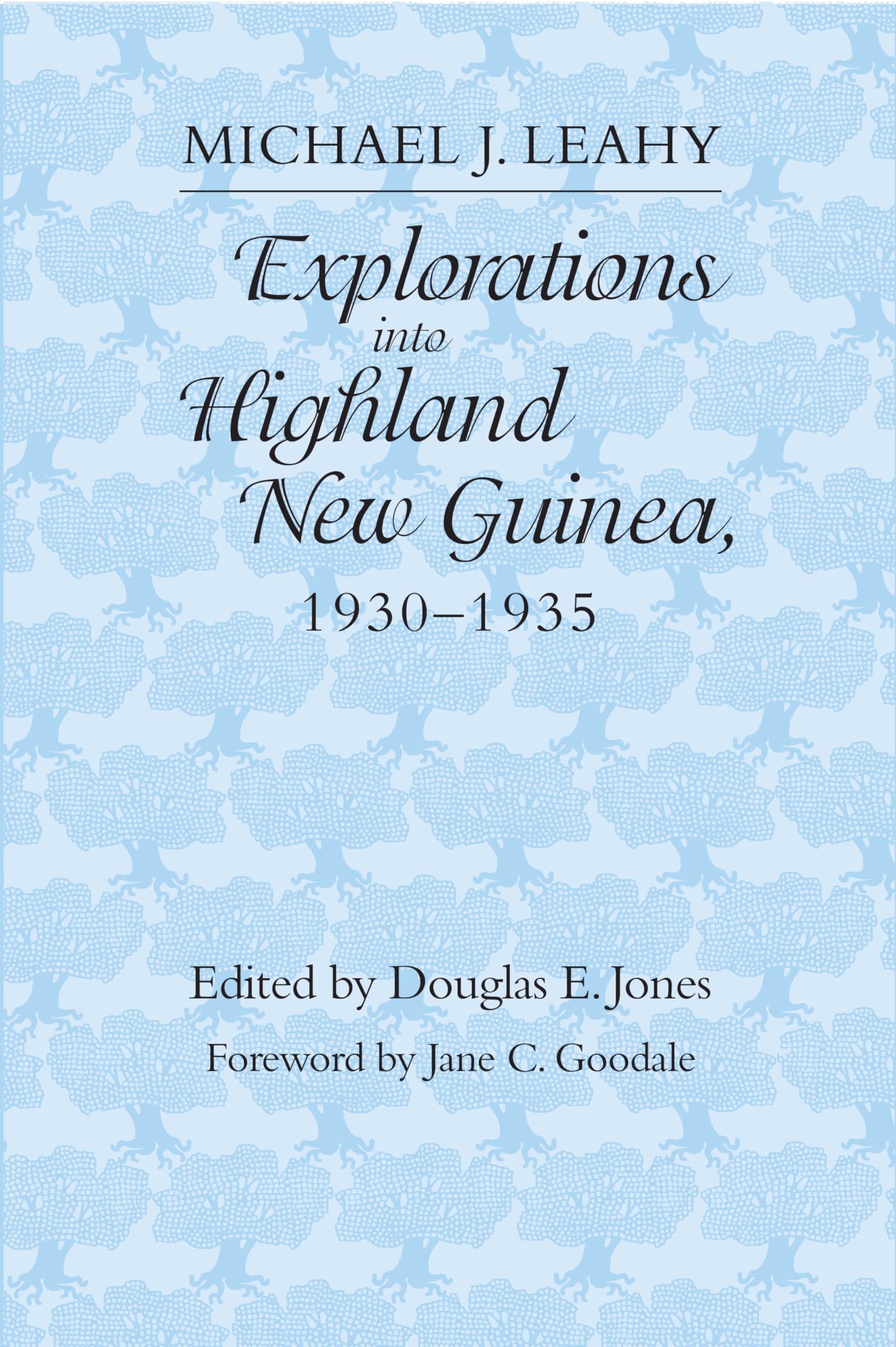 Explorations into Highland New Guinea, 19301935,New