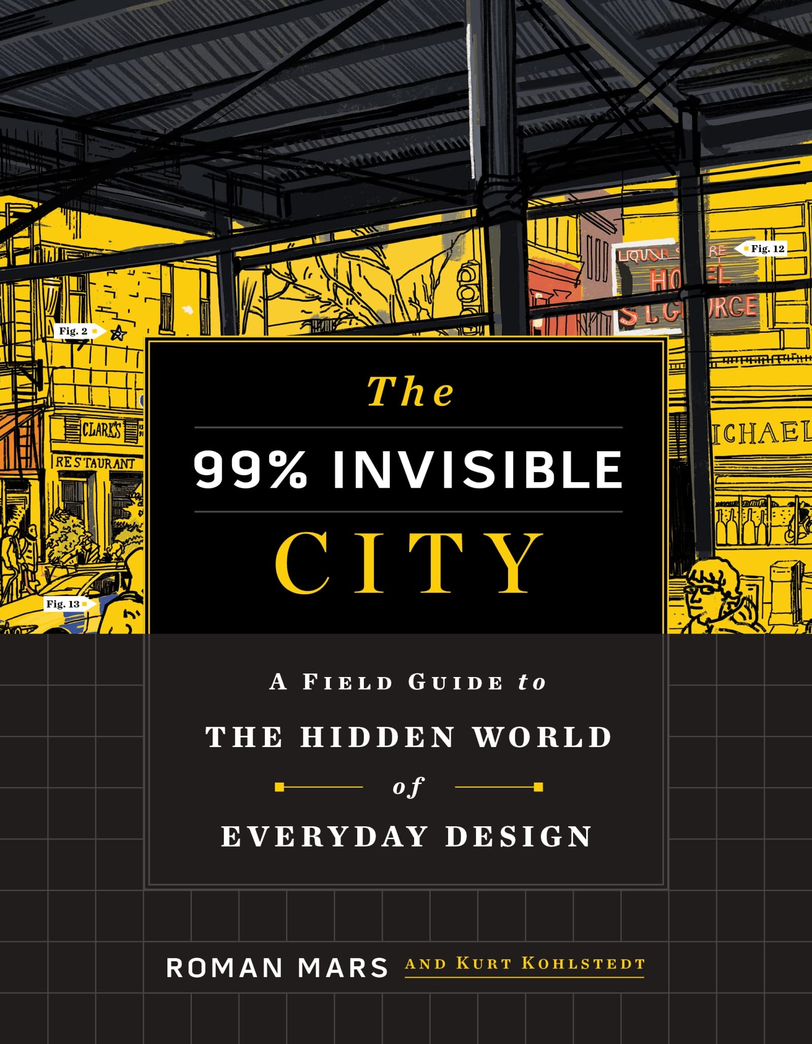 The 99% Invisible City: A Field Guide To The Hidden World Of Everyday Design-used