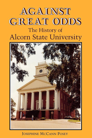 Against Great Odds: The History of Alcorn State University,Used