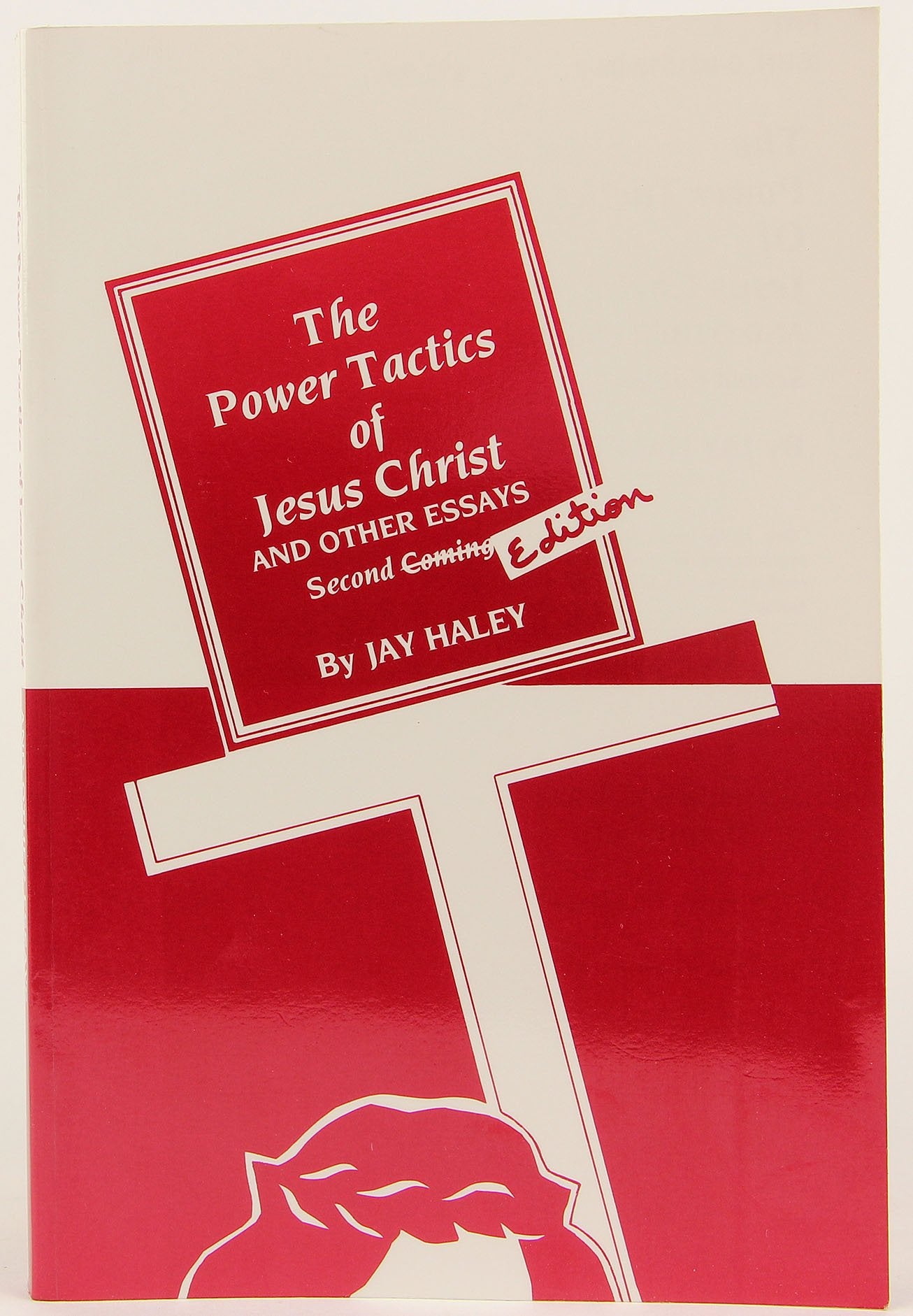The Power Tactics of Jesus Christ and Other Essays, 2nd Edition,New