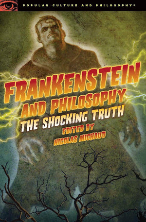 Frankenstein And Philosophy: The Shocking Truth (Popular Culture And Philosophy, 79),Used