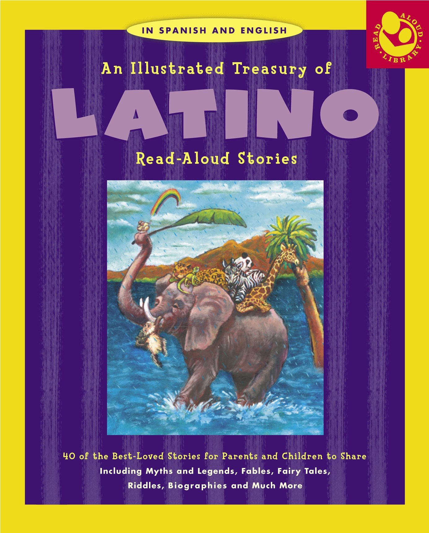 Illustrated Treasury Of Latino Readaloud Stories: 40 Of The Bestloved Stories For Parents And Children To Share