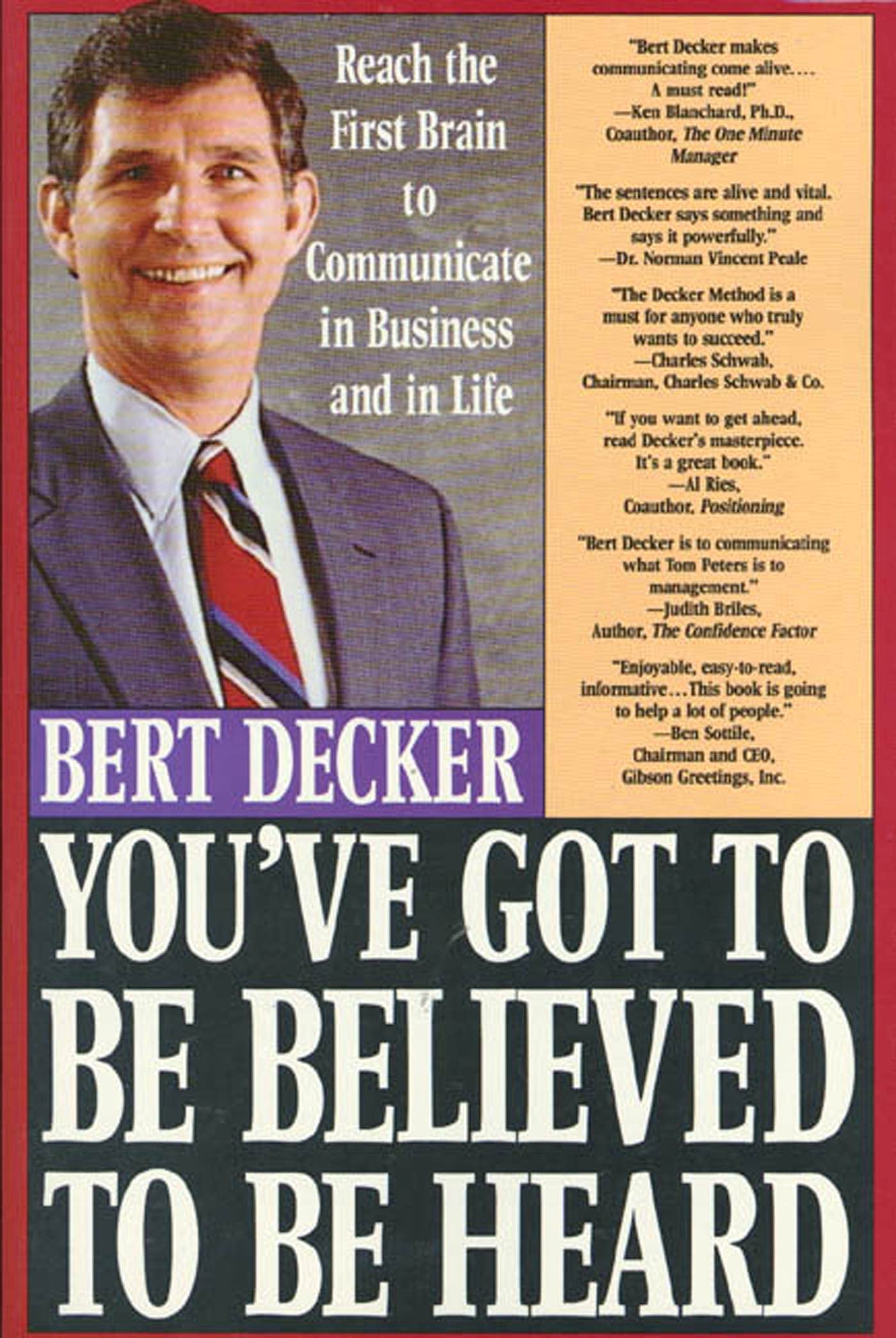 You'Ve Got To Be Believed To Be Heard: Reach The First Brain To Communicate In Business And In Life,New