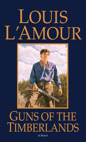 Guns of the Timberlands: A Novel,New