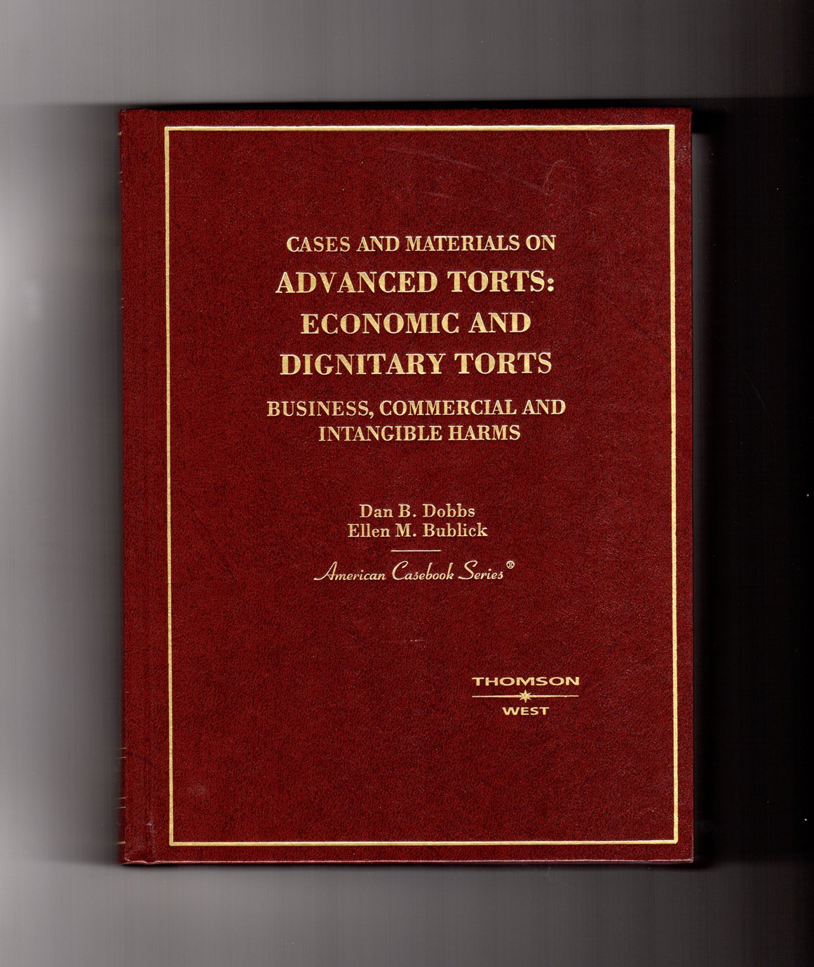 Advanced Torts: Economic And Dignitary Torts  Business, Commercial And Intangible Harms (American Casebook Series),New