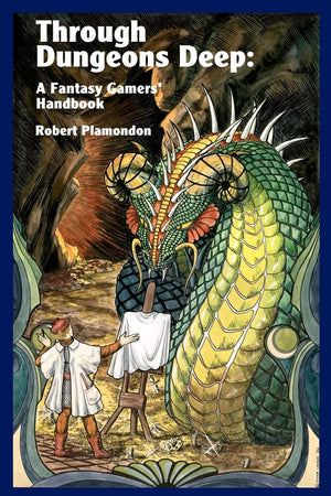 Through Dungeons Deep: A Fantasy Gamers' Handbook,Used