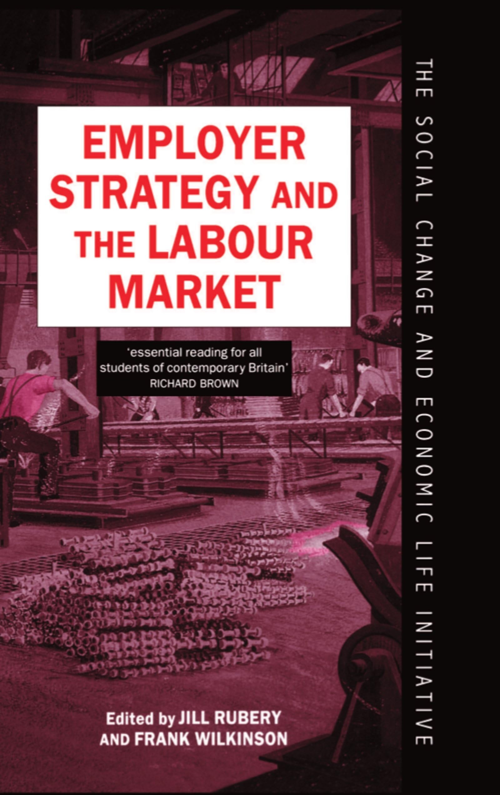 Employer Strategy and the Labour Market (Social Change and Economic Life Initiative),Used