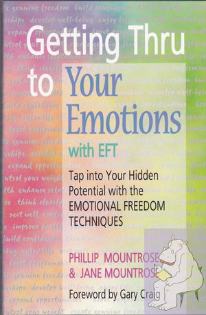 Getting Thru To Your Emotions With Eft: Tap Into Your Hidden Potential With The Emotional Freedom Techniques,New
