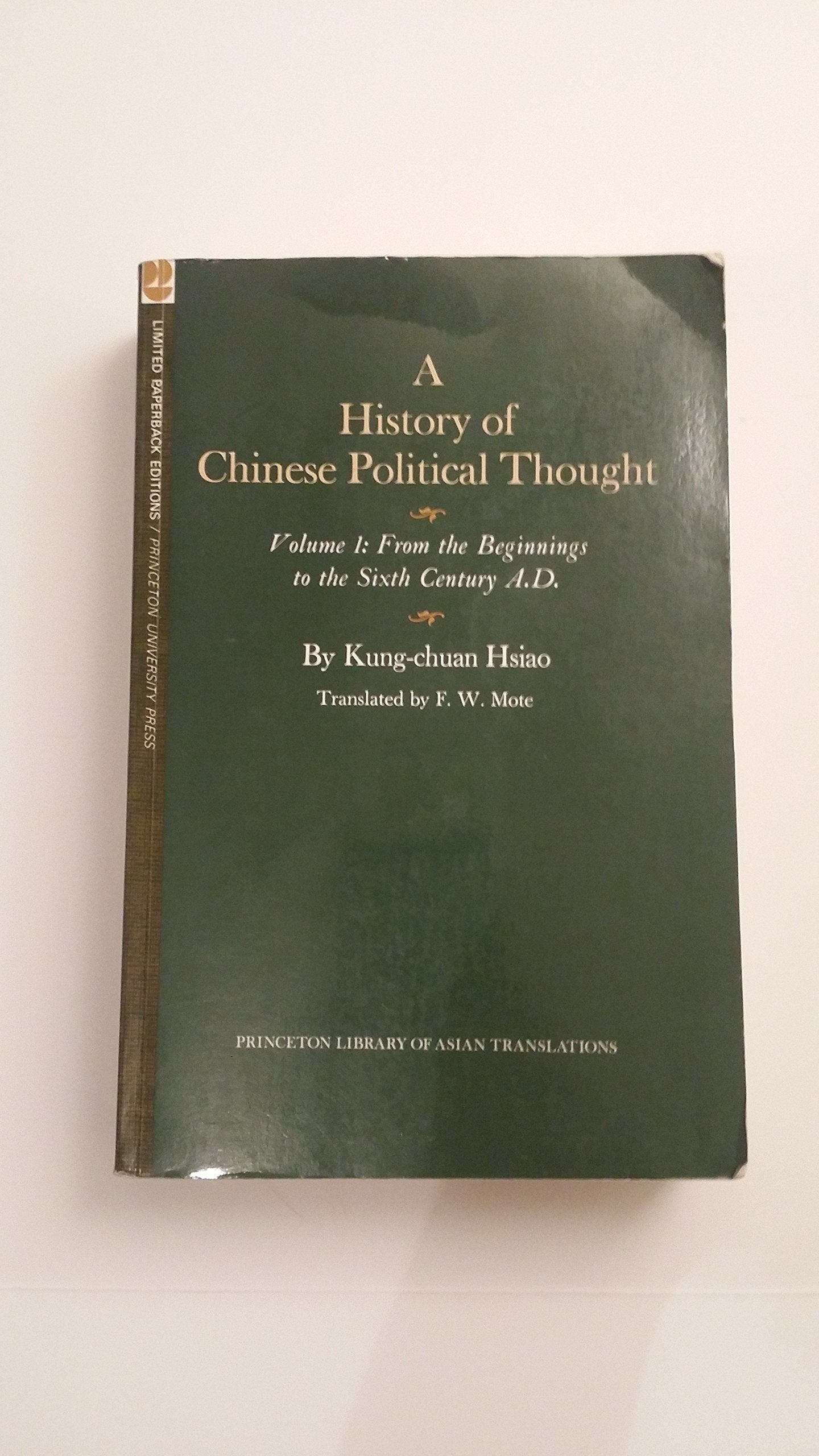 A History Of Chinese Political Thought, Volume One: From The Beginnings To The Sixth Century A.D.