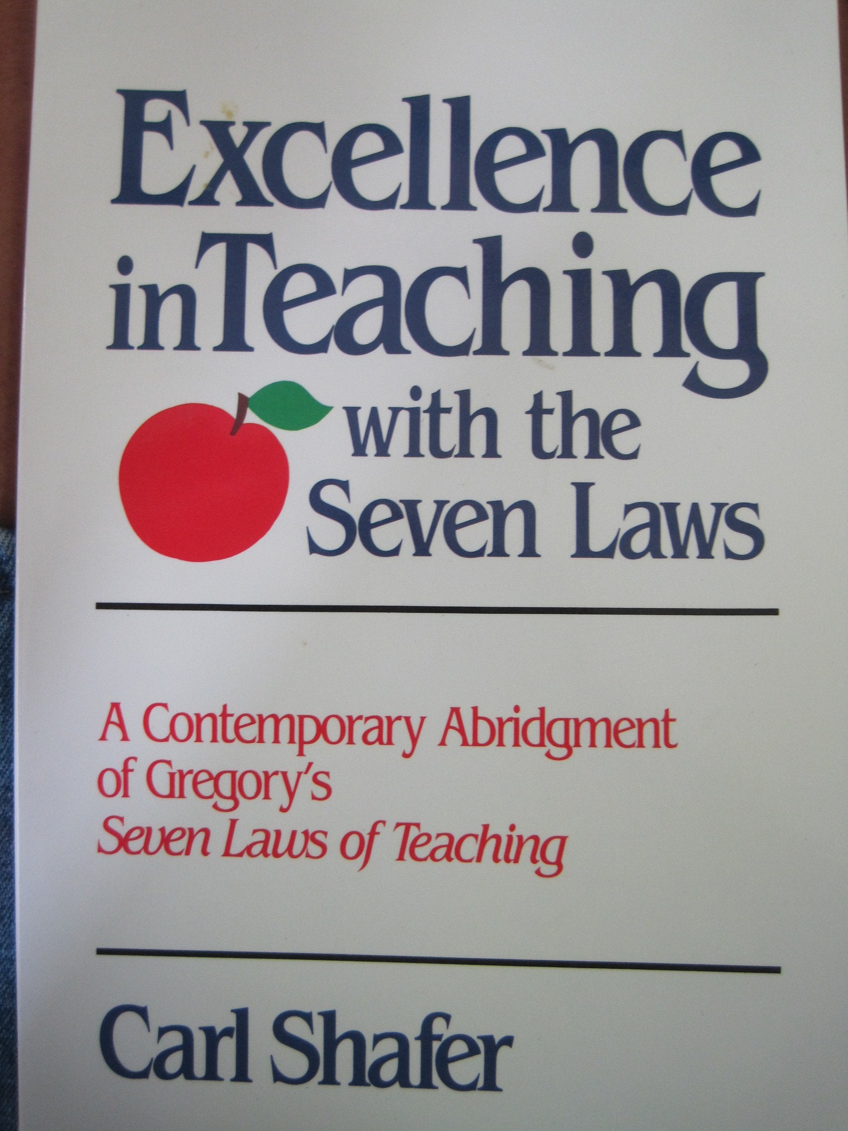 Excellence in Teaching With the Seven Laws: A Contemporary Abridgment of Gregory's Seven Laws of Teaching,Used