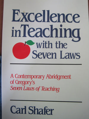 Excellence in Teaching With the Seven Laws: A Contemporary Abridgment of Gregory's Seven Laws of Teaching,Used